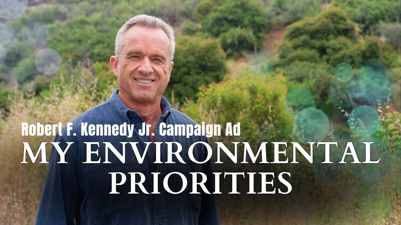 Robert F. Kennedy Jr. - My Environmental Priorities (Campaign Ad)