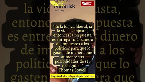 24. En la lógica liberal, si la vida es injusta, entonces la respuesta - Thomas Sowell