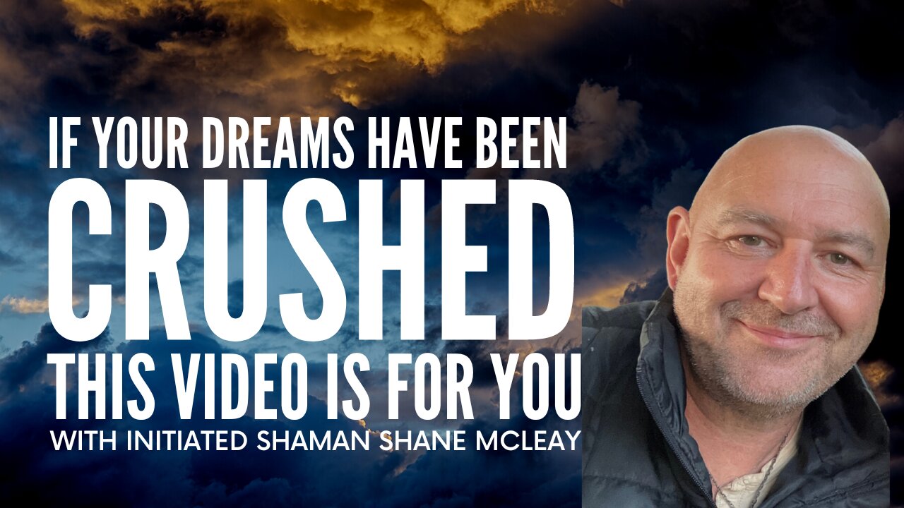 If Your Dreams Have Been Crushed This Video Is For You
