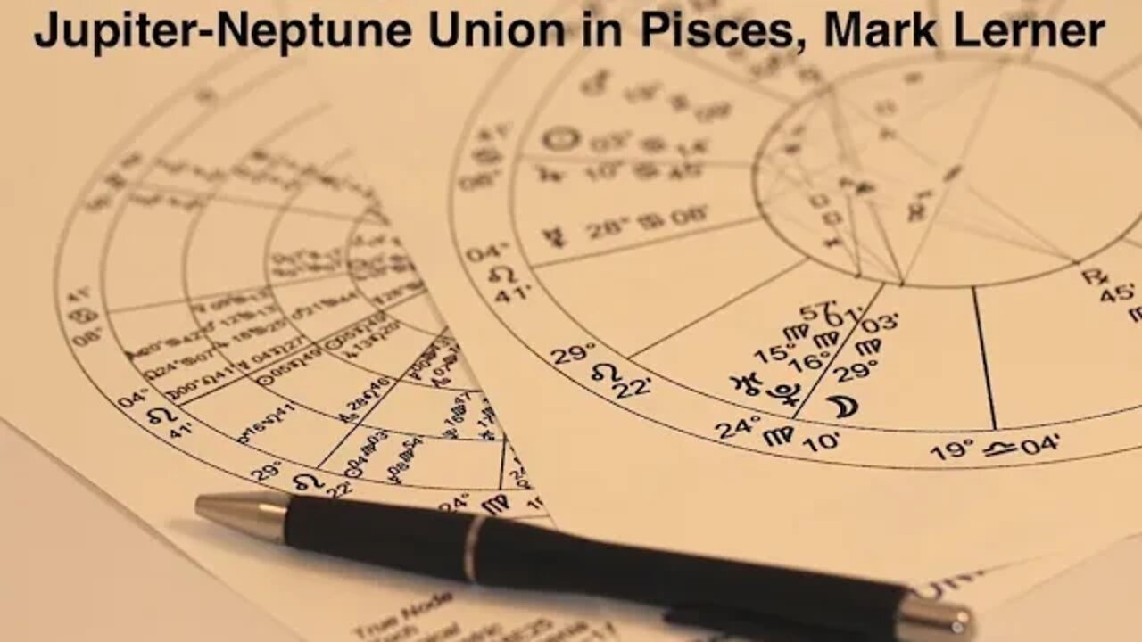 The Most Significant Alignment for 2022, Jupiter-Neptune Union in Pisces, Mark Lerner