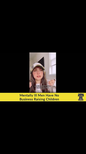 Mentally Ill Men Have No Business Raising Children