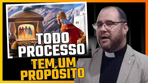 Todo PROCESSO, Tem um PROPÓSITO.