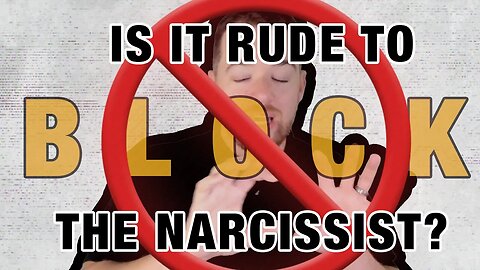 Is It Rude to Block a Narcissist?