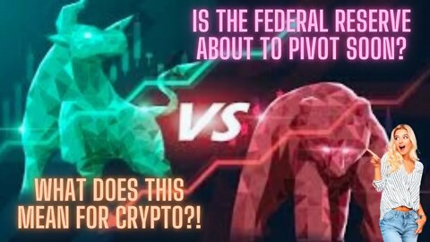 Is The Federal Reserve About To Pivot Soon? What Does This Mean For Crypto?!