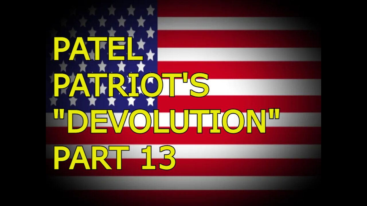 Patel Patriot's Devolution Part 13_2