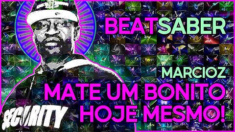 (beat saber) marcioz - mate um bonito hoje mesmo! [mapper: checkthepan]
