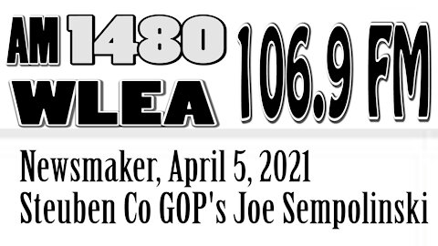 Wlea Newsmaker, April 5, 2021, Steuben Co GOP Chair Joe Sempolinski