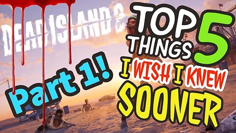 Dead Island 2 Top 5 Things I Wish I Knew Sooner