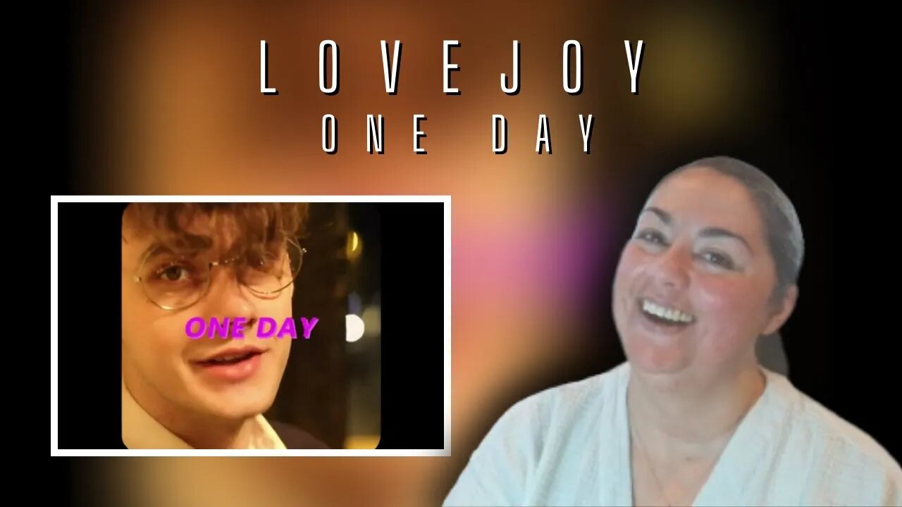 First Time Reacting to| LoveJoy | One Day