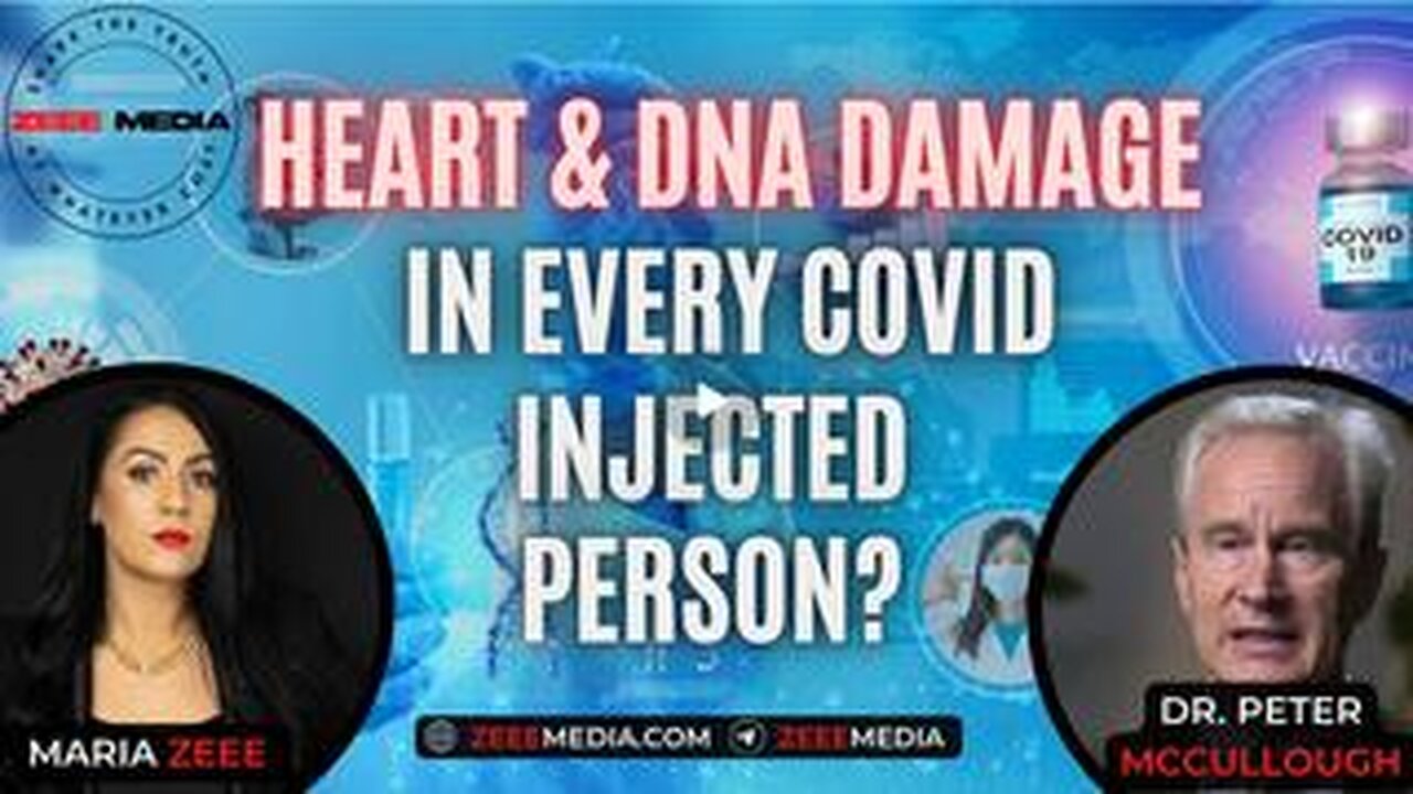 Dr. Peter McCullough - Heart & DNA Damage In Every COVID Injected Person?