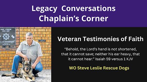 Chaplain's Corner - WO Steve Leslie - Rescue Dogs Testimony
