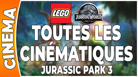 LEGO Jurassic World - Jurassic Park 3 - Monde 03 - Toutes les cinématiques !!! [FR]
