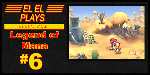 El El Plays Legend of Mana Episode 6: Hammer Time!