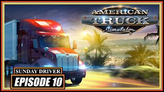 American Truck Simulator | SUNDAY DRIVER EP. 10