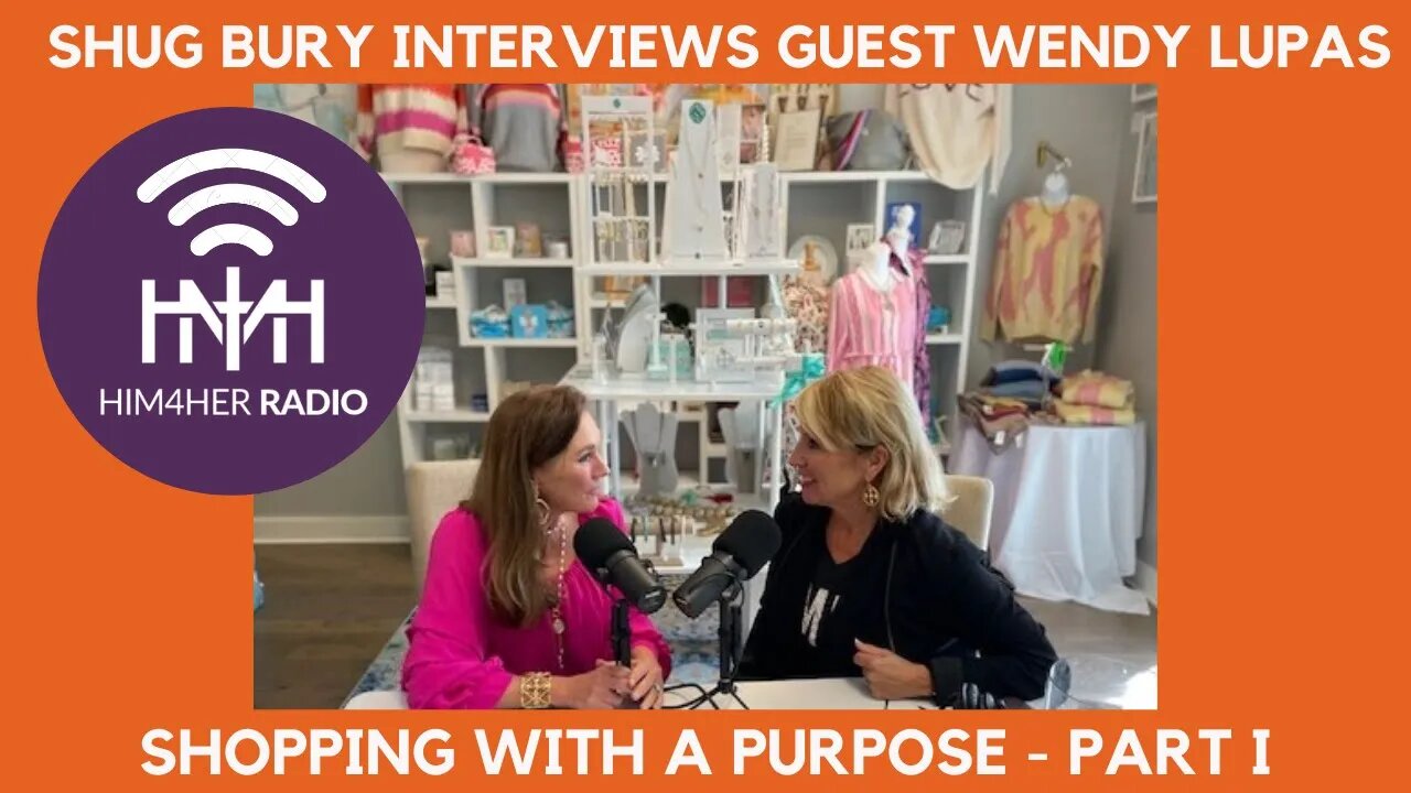 SHOPPING WITH A PURPOSE PART I - Shug Bury & Wendy Lupas - HIM4Her Women's Hot Topics