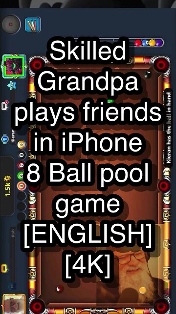 Skilled Grandpa plays friends in iPhone 8 Ball pool game [ENGLISH] [4K] 🎱🎱🎱 8 Ball Pool 🎱🎱🎱
