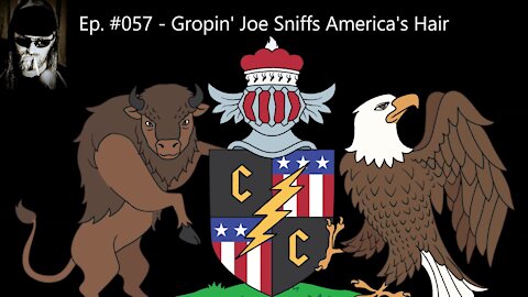 Episode #057 - Gropin' Joe Sniffs America's Hair