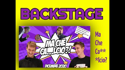 Backstage "Ma che ca***lcio..."