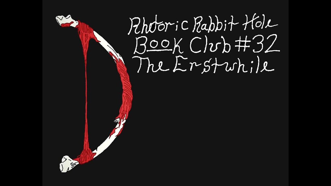 Rhetoric Rabbit Hole - Book Club #32 - The Erstwhile