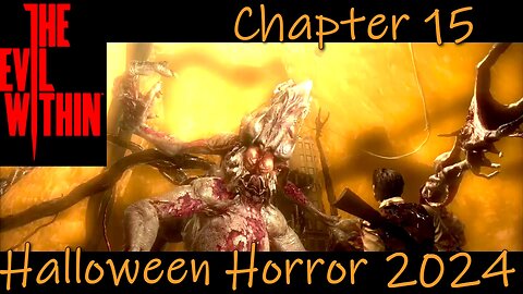 The Evil Within (PC)- Halloween Horror 2024- Chapter 15- An Evil Within