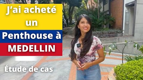 J'ai acheté un appartement penthouse à Medellin en Colombie