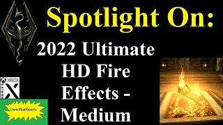 Skyrim (mods) - Spotlight On: 2022 Ultimate HD Fire Effects - Medium