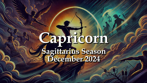 Capricorn - Sagittarius Season December 2024