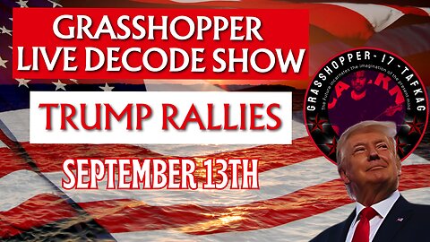 Grasshopper Live Decode Show - President Trump LA September 13th 2024
