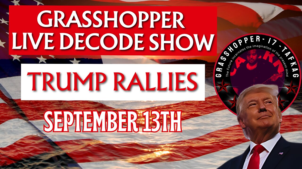 Grasshopper Live Decode Show - President Trump LA September 13th 2024