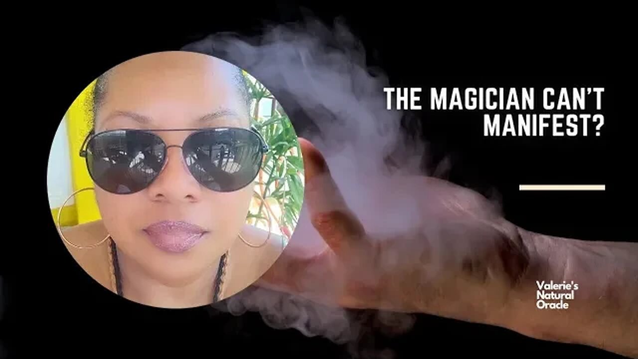 THE MAGICIAN CAN'T MANIFEST?
