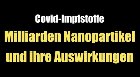 Covid-Impfstoffe: Milliarden Nanopartikel und ihre Auswirkungen (25.11.2021)