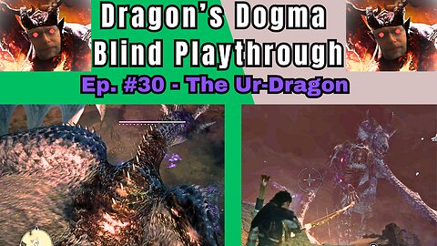 Dragon's Dogma DA: Budjo Blind Playthrough Ep. #30 - The Ur-Dragon