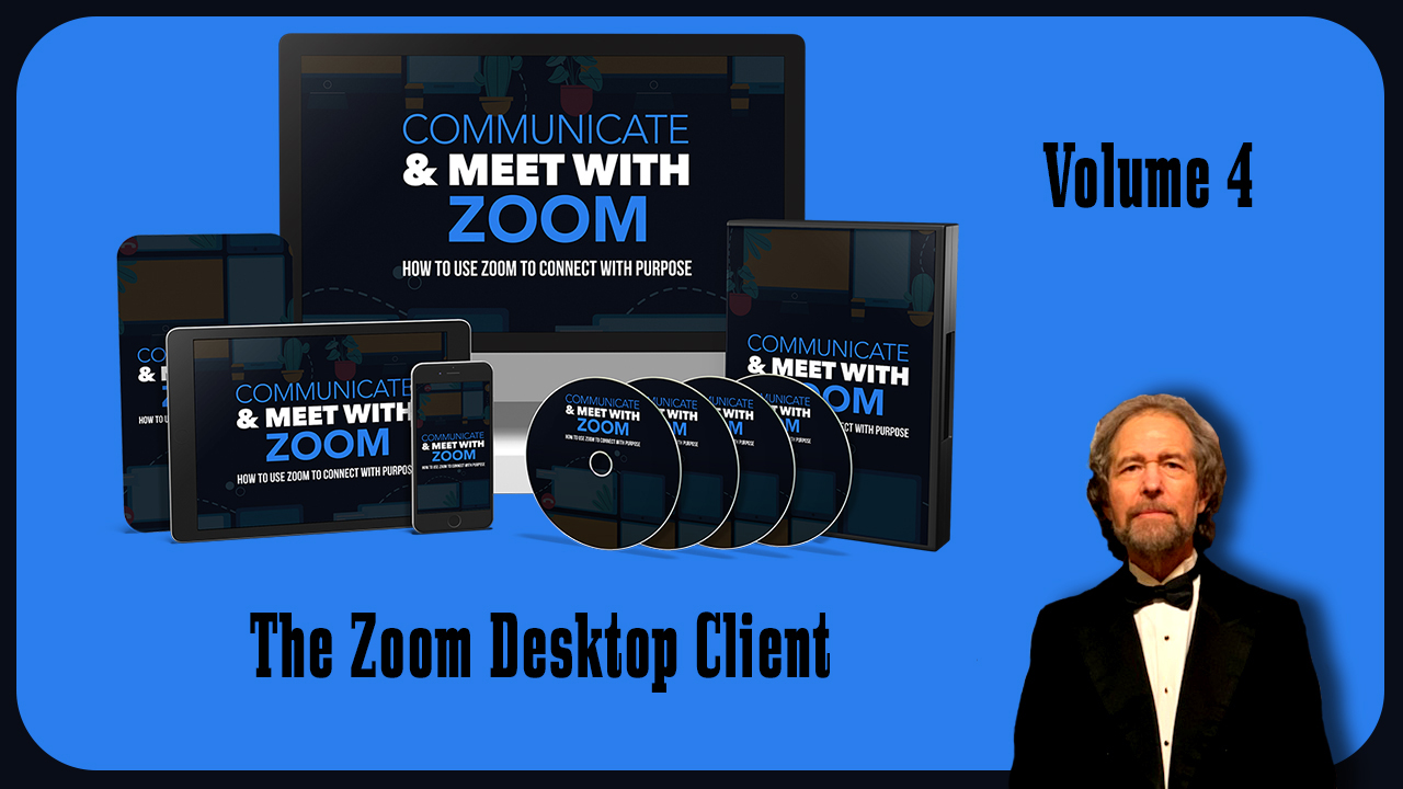 The Zoom Desktop Client Vol 4