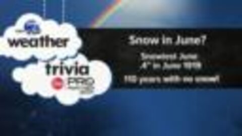 Weather trivia: Snowiest June