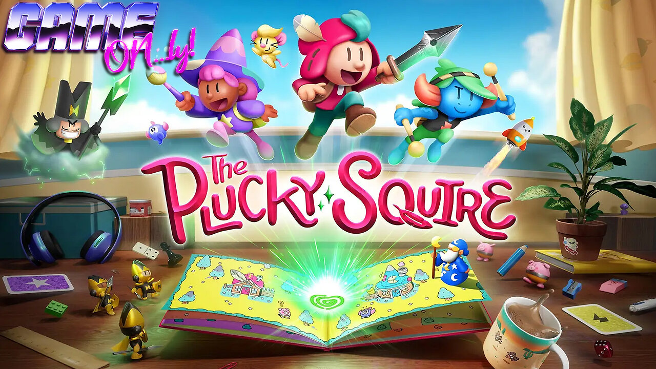 The Plucky Squire | GAME ON...ly!