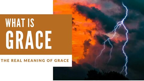 The Grace of God -- Grace and Mercy Explained