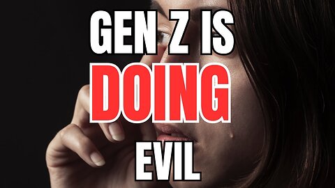 Gen Z is Committing HORRIBLE Evil Acts