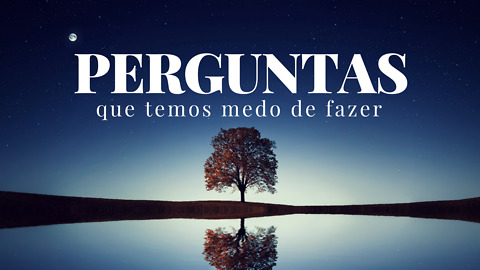 Inspiração: Essas perguntas podem salvar a sua vida!