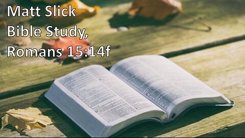 Matt Slick Bible Study, Romans 15:14f