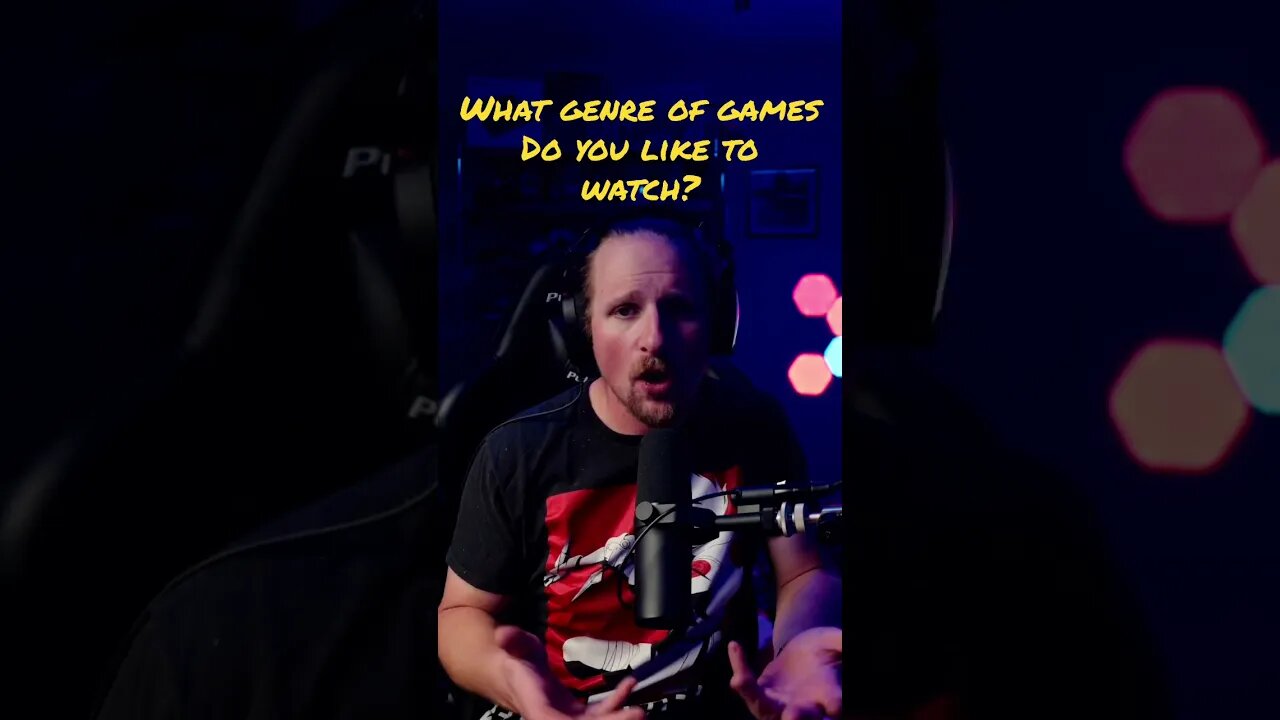 What games do you like to watch? Or what genre of games do you like to watch?