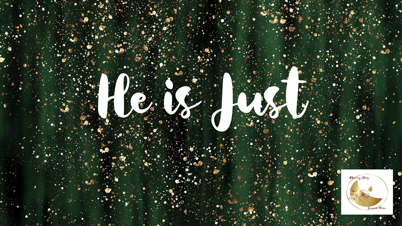 He is Just