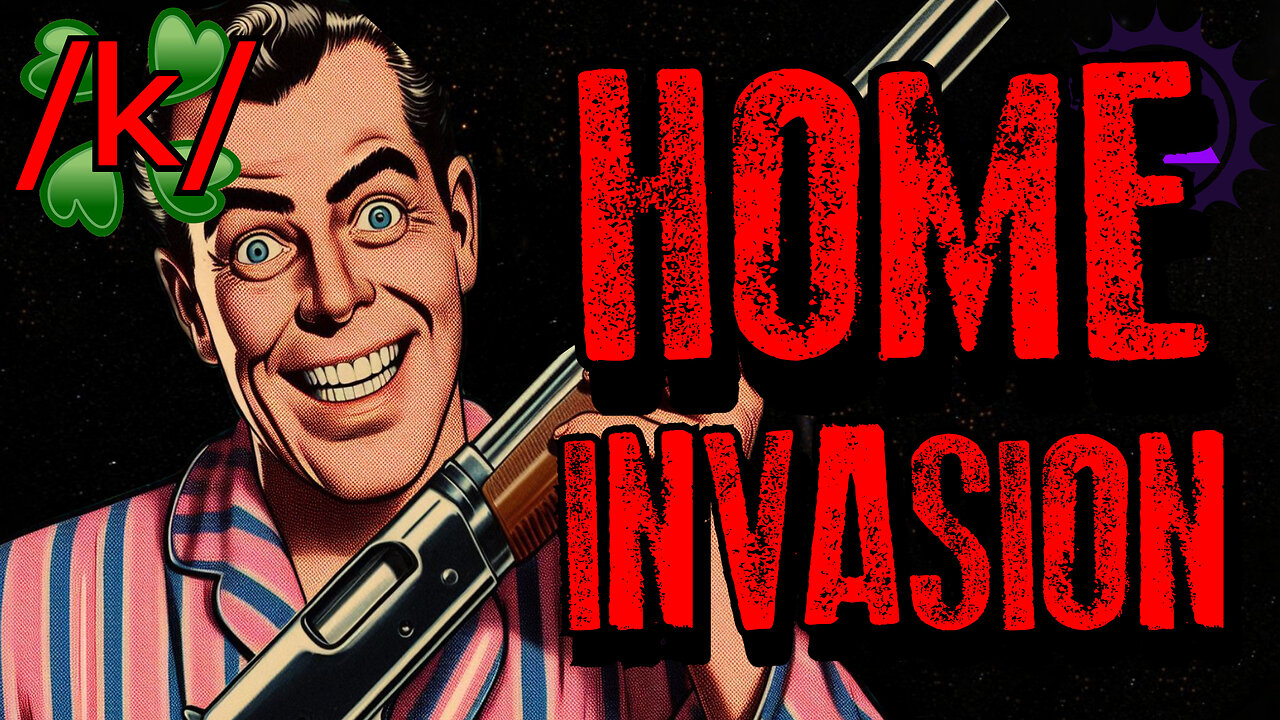 Home Invasion | 4chan /k/ Home Defense Greentext Stories Thread