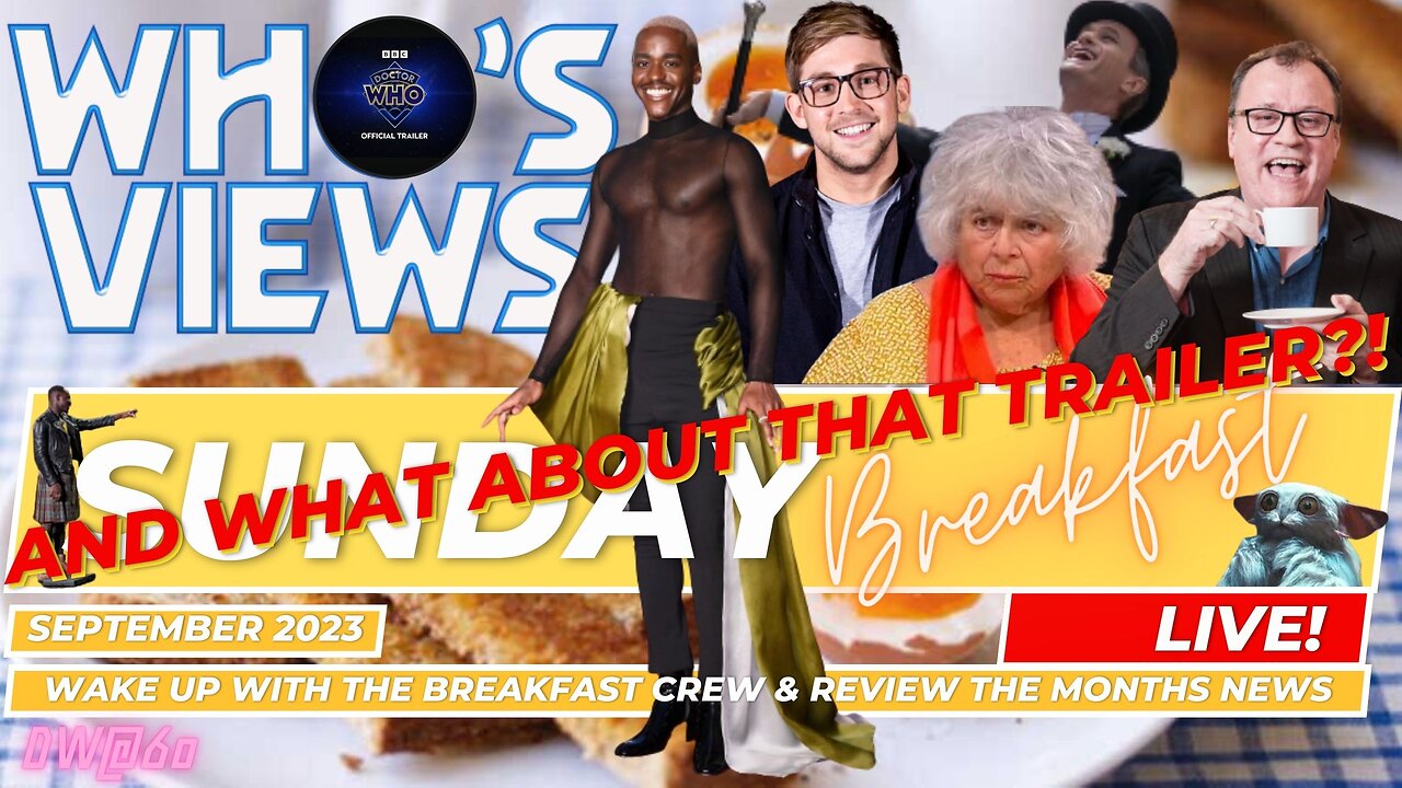 WHOS VIEWS SUNDAY BREAKFAST LIVE! - SEPTEMBER MAGAZINE 2023 - DOCTOR WHO LIVESTREAM