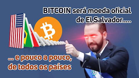 BITCOIN será a moeda oficial de El Salvador... e de todos os outros países