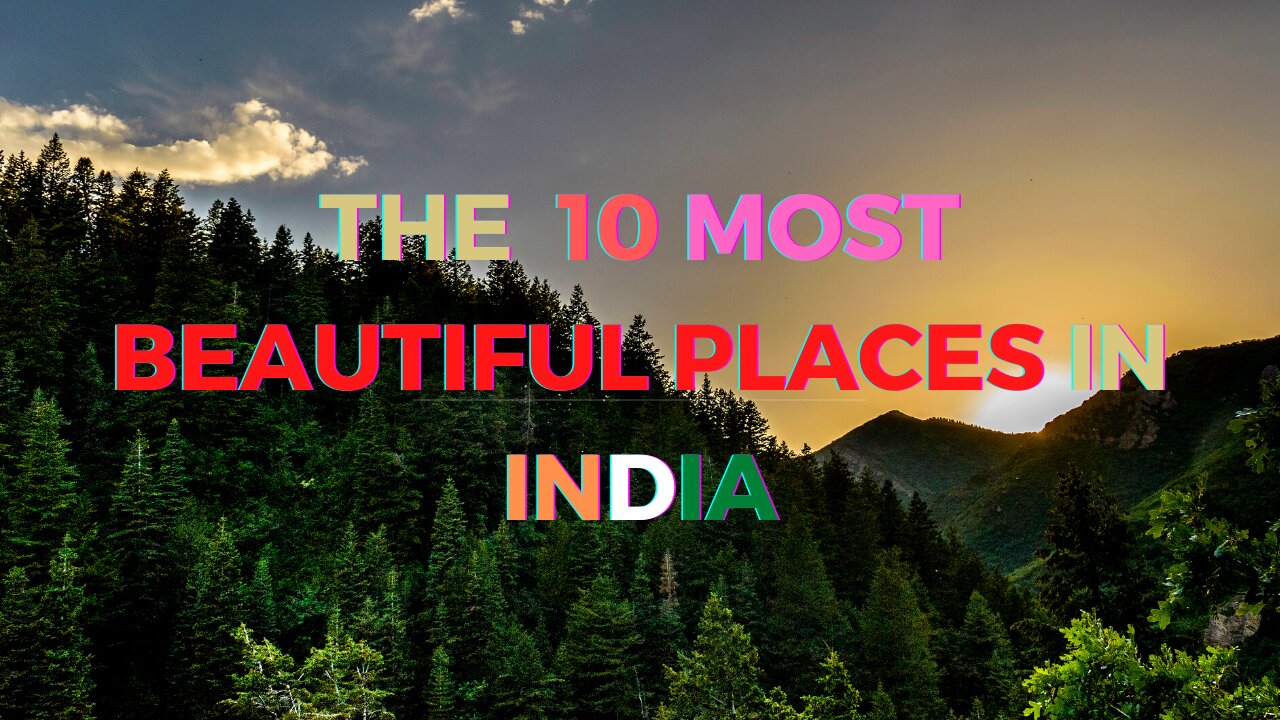 the 10 Most Beautiful Places In India