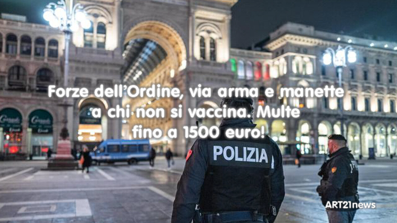 Forze dell’Ordine, via arma e manette a chi non si vaccina. Multe fino a 1500 euro!