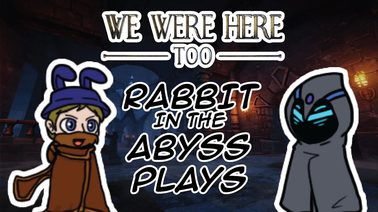 We Were Here Too - Rabbit in the Abyss