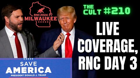 The Cult #210: Day 3 Coverage of the Republican National Convention, JD Vance Speaks