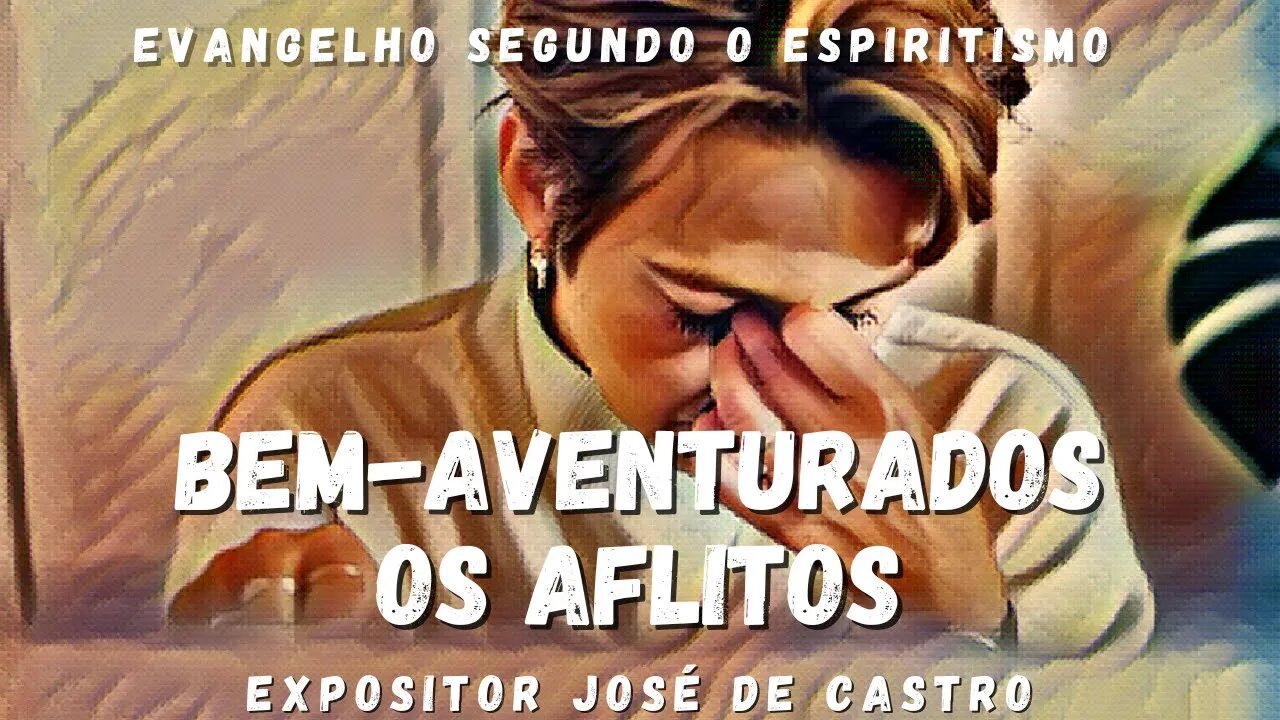 Bem-aventurados os aflitos (Cap. 5 de O Evangelho Segundo o Espiritismo)