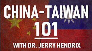 China-Taiwan 101 with Dr. Jerry Hendrix